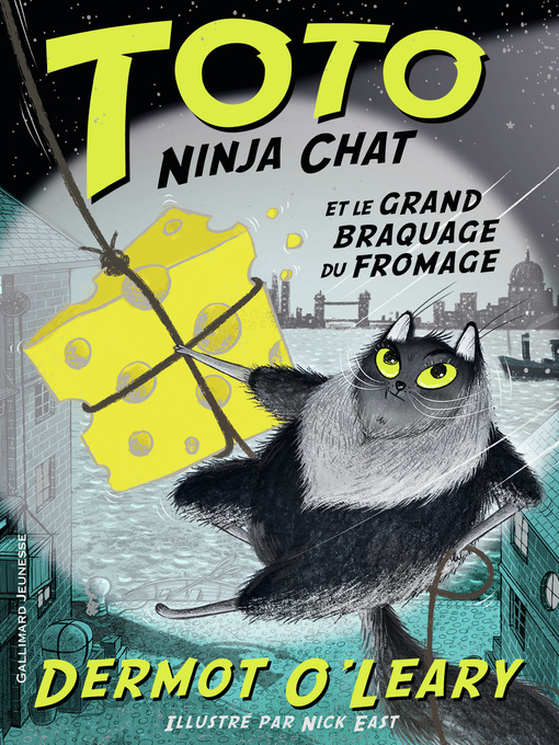 Title details for Toto Ninja chat (Tome 2)--Toto Ninja chat et le grand braquage du fromage by Dermot O'Leary - Available